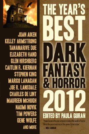 [The Year's Best Dark Fantasy & Horror 2012] • The Year's Best Dark Fantasy & Horror, 2012 Edition